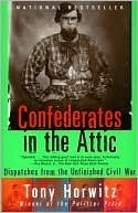 Confederates in the Attic: Dispatches from the Unfinished Civil War
