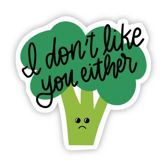 BM - I Don't Like You Either Broccoli Sticker