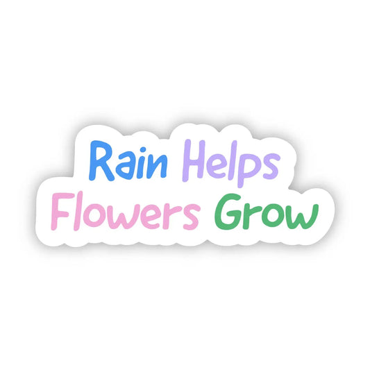 BM - Rain Helps Flowers Grow Sticker