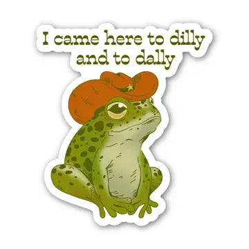 BM - I Came Here to Dilly and Dally Sticker