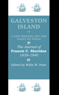 Galveston Island, Or, a Few Months Off the Coast of Texas