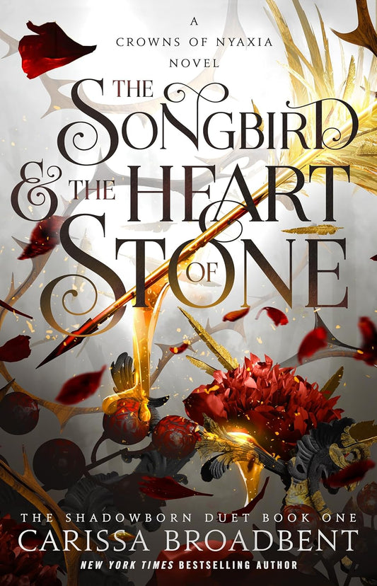 The Songbird & the Heart of Stone: The Shadowborn Duet, Book One (The Crowns of Nyaxia #3) - PB