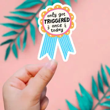 ES - Only Got Triggered Once Today Sticker
