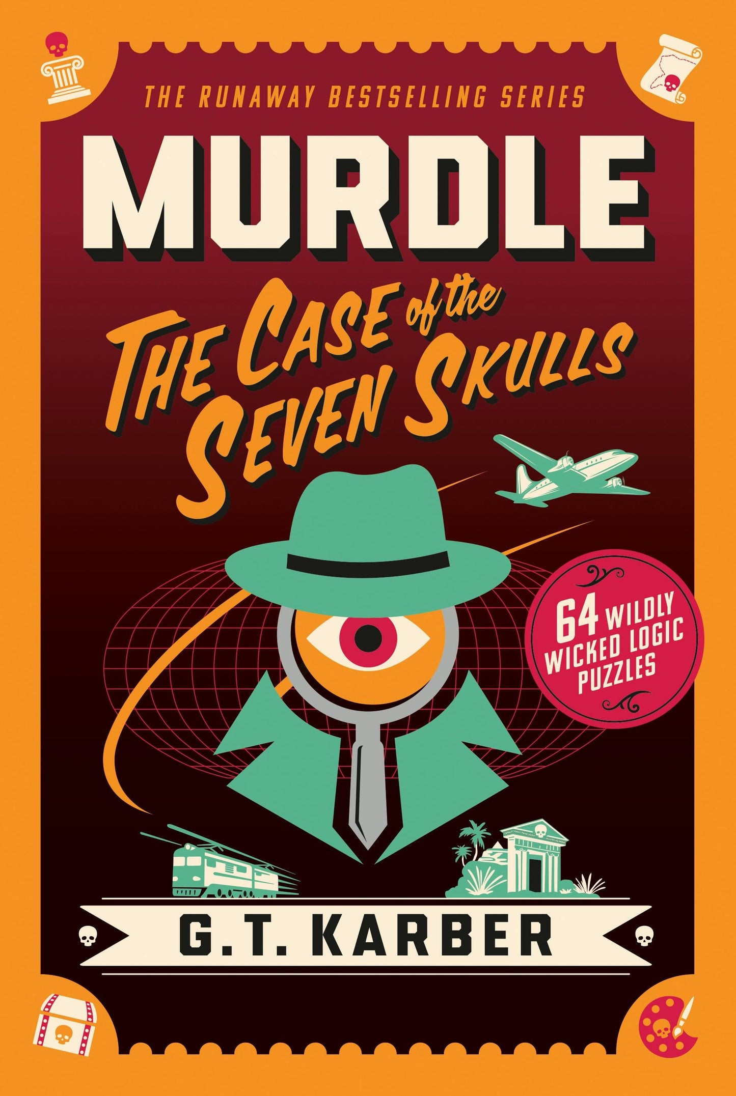 Murdle: The Case of the Seven Skulls: 64 Wildly Wicked Logic Puzzles (Murdle)