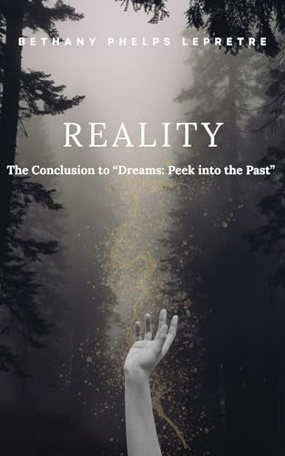 Reality: The Conclusion to Dreams: A Peek into the Past