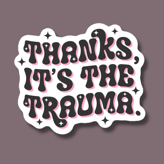 IM - Thanks It's the Trauma Mental Health Sticker