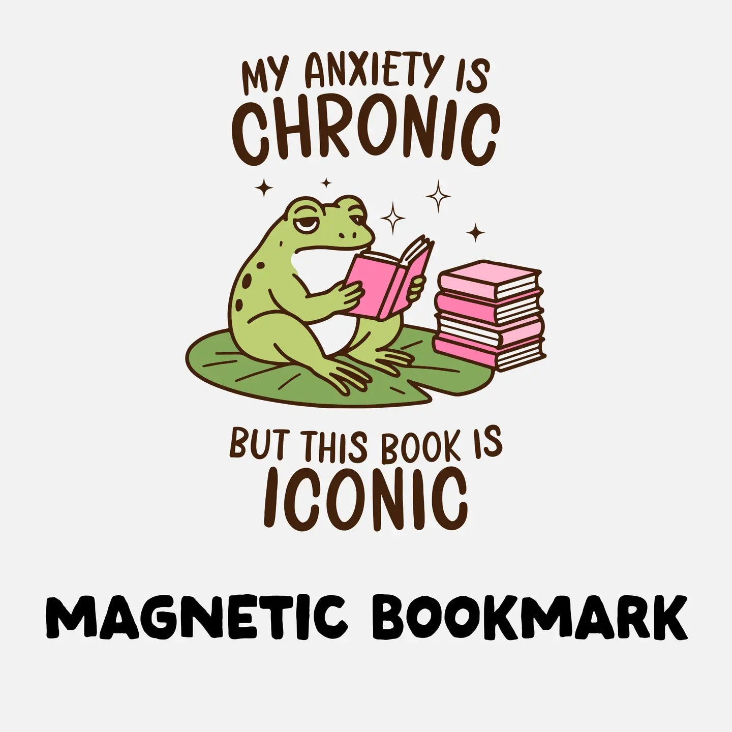 A2 - My Anxiety Is Chronic But This Book Is Iconic Magnetic Bookmark