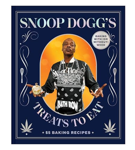 Snoop Dogg's Treats to Eat: 55 Baking Recipes--Baking with (or Without) Weed (Snoop Dogg Presents)
