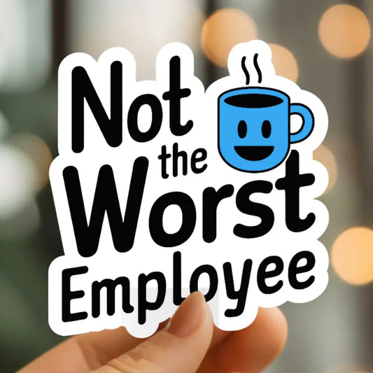 MMT - Funny Not the Worst Employee Vinyl Sticker