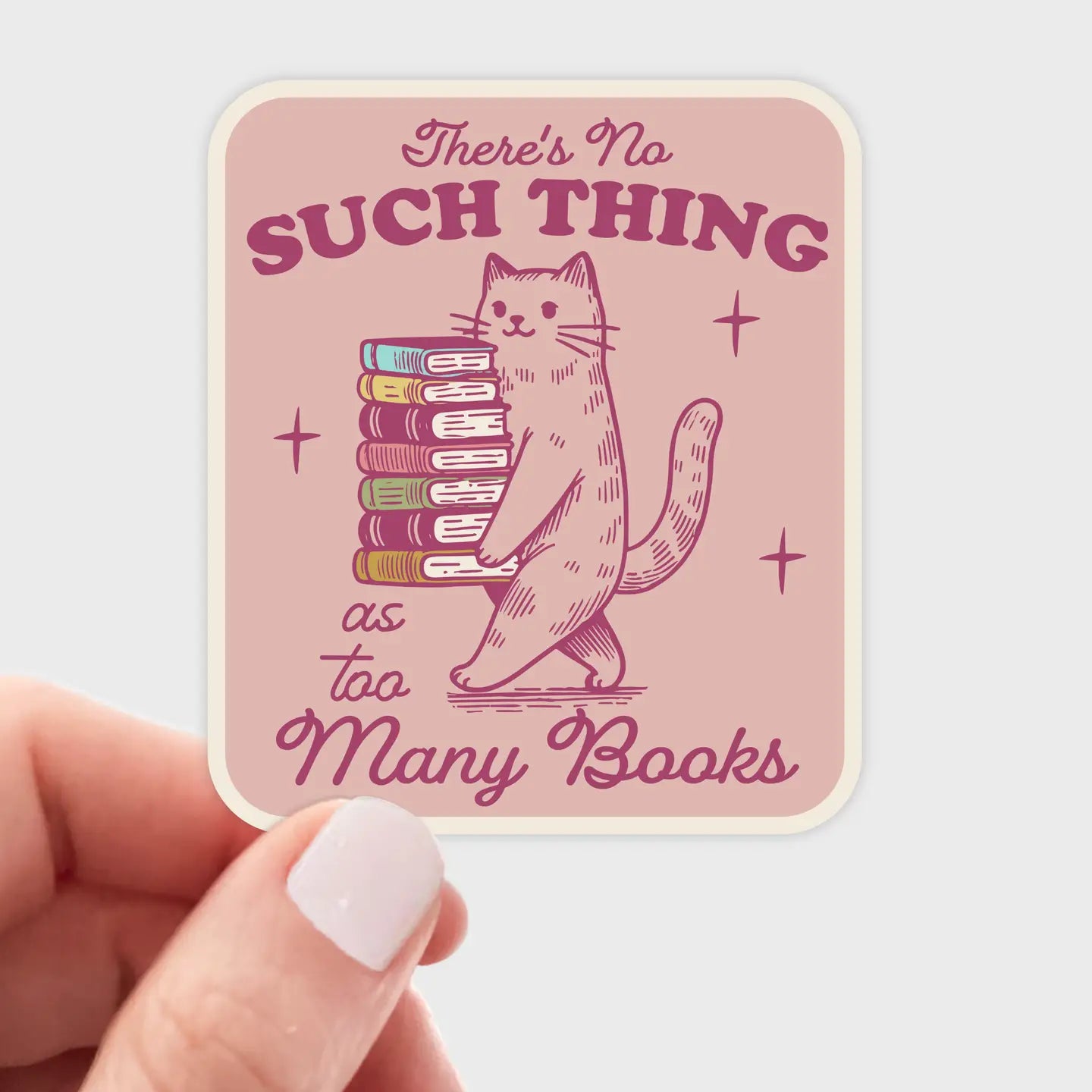 Y-There's No Such Thing As Too Many Books Sticker