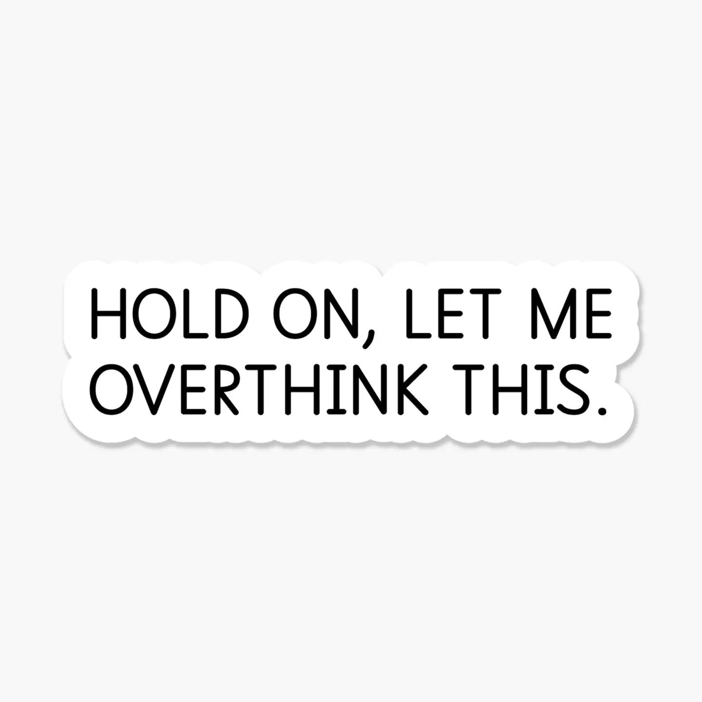 FN - Hold On, Let Me Overthink This Sticker