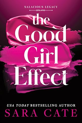 The Good Girl Effect (Standard Edition) (Salacious Legacy #1)