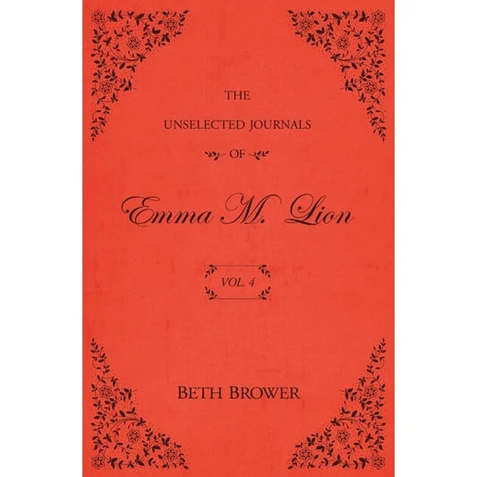 The Unselected Journals of Emma M. Lion: Vol. 4