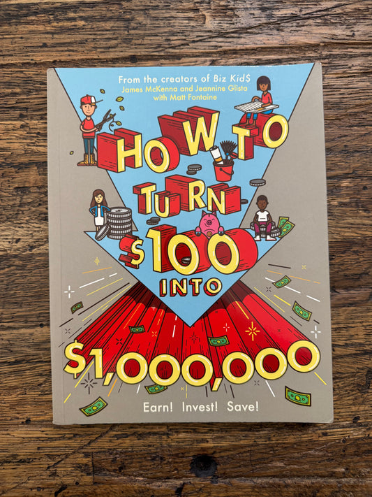Used - How to Turn $100 into $1,000,000: Earn! Invest! Save!