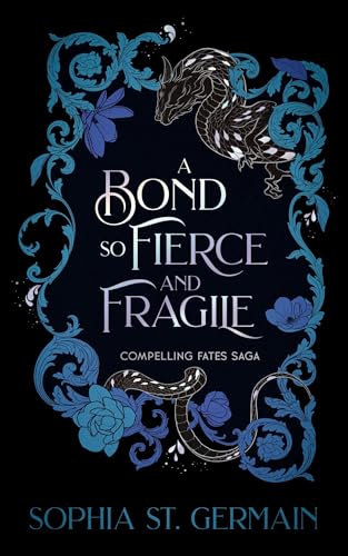 A Bond So Fierce and Fragile (The Compelling Fates Saga #3)