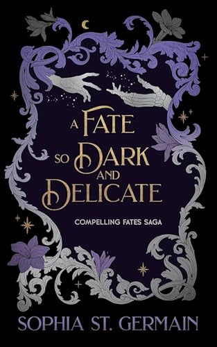 A Fate So Dark and Delicate (The Compelling Fates Saga #4)