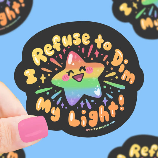 TS - Refuse To Dim My Light, Pride, Lgbtq, Vinyl Sticker