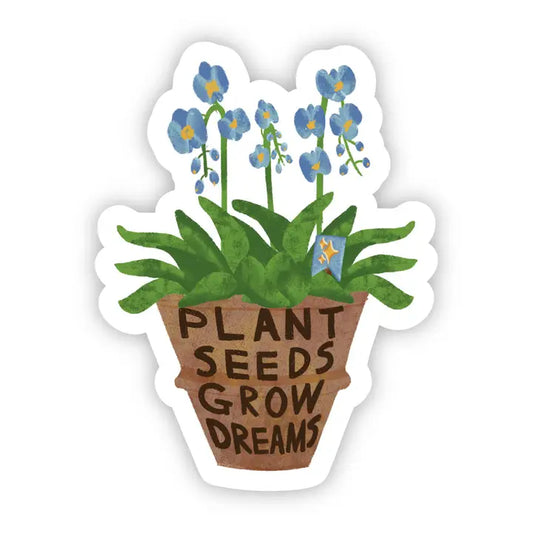 BM - Plant Seeds Grow Dreams Potted Plant Sticker