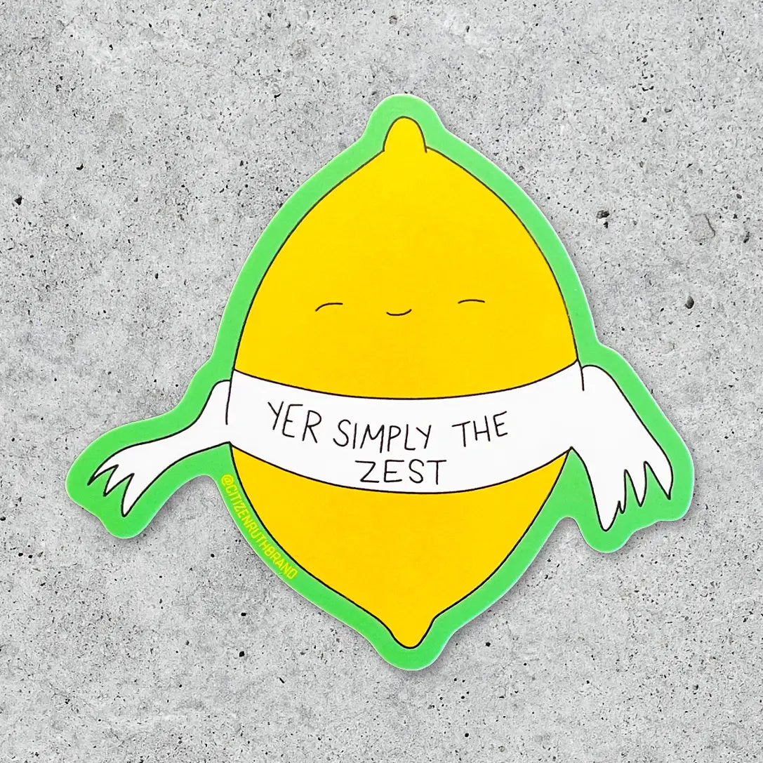 CR - Yer Simply the Zest Lemon Vinyl Sticker
