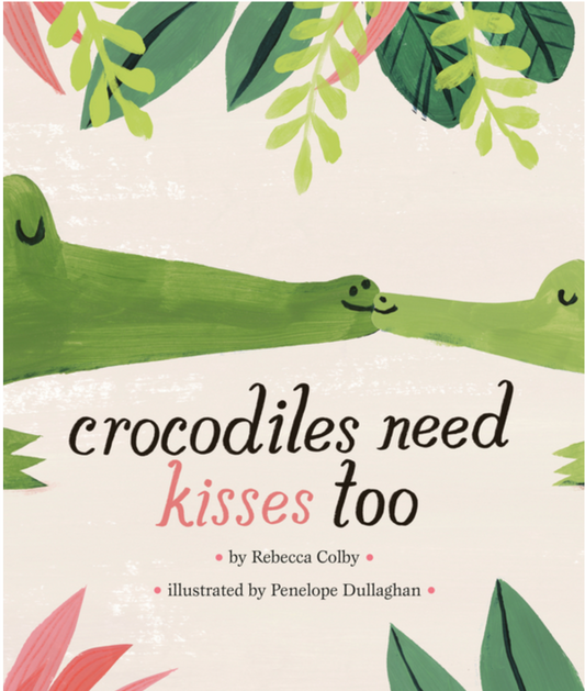 Crocodiles Need Kisses Too