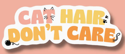 IM - Cat Hair Don't Care Sticker