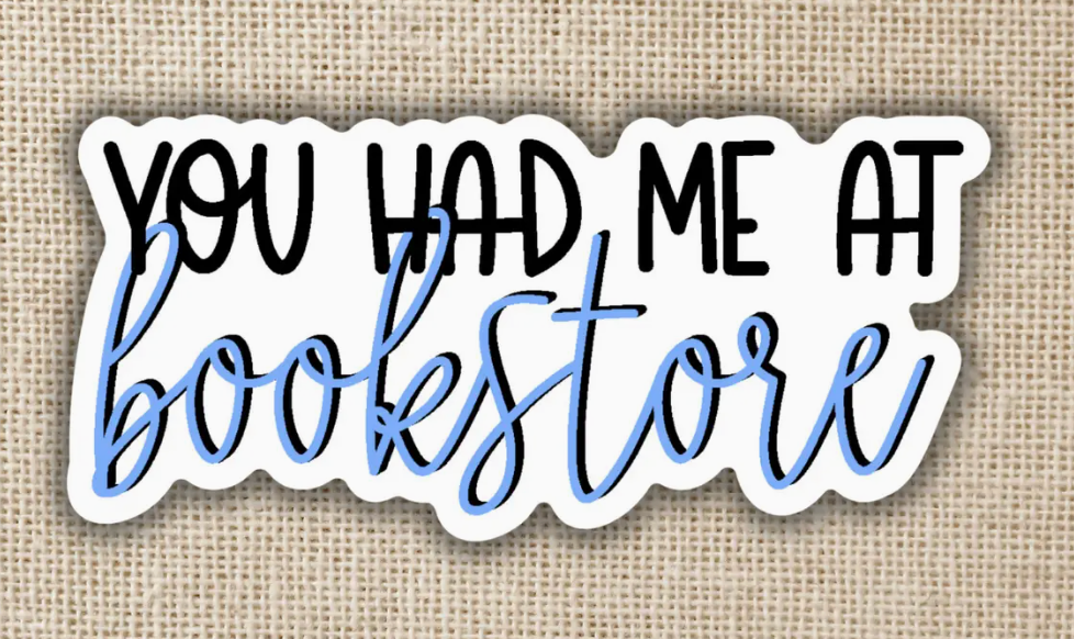 WE - You Had Me At Bookstore Sticker