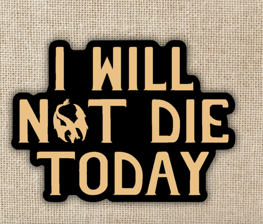 WE - I Will Not Die Today Sticker - Fourth Wing - Sticker