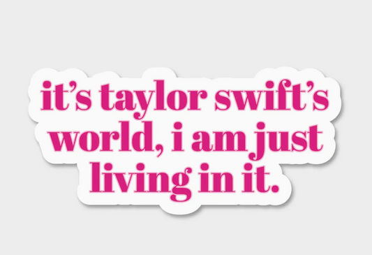 FN - It's Taylor Swift's World - Sticker