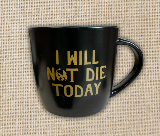 WE - I Will Not Die Today Mug | Fourth Wing