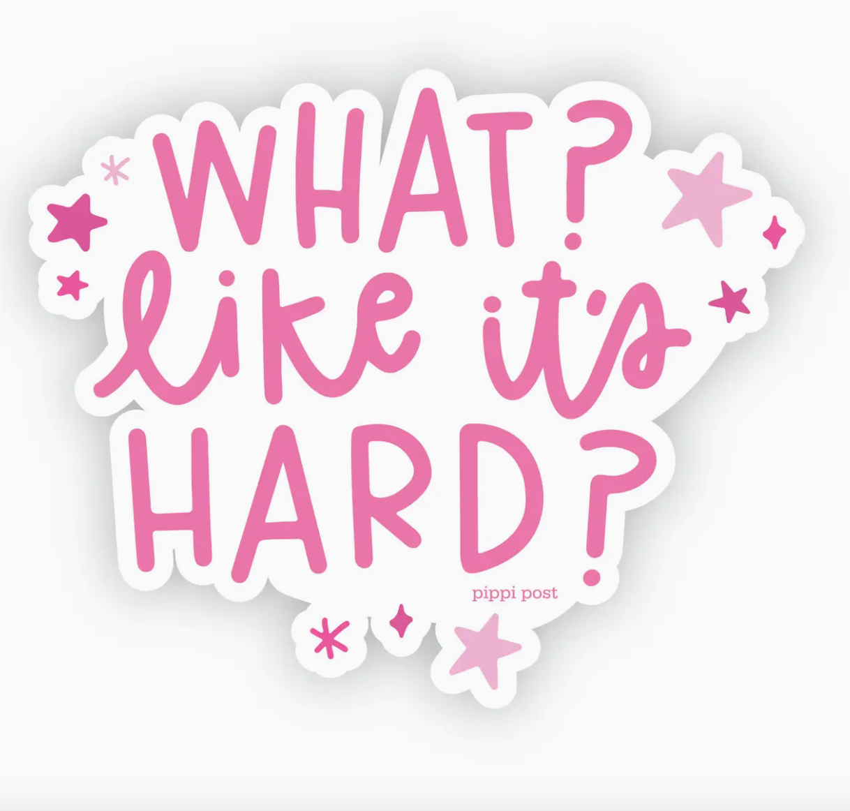 PP - What Like It's Hard Sticker