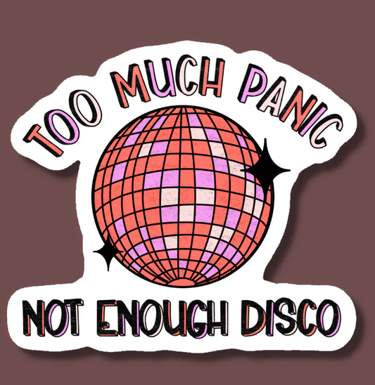 IM - Too Much Panic Not Enough Disco Sticker