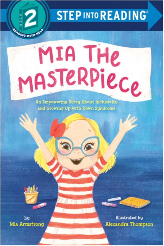 Mia the Masterpiece: An Empowering Story about Inclusivity and Growing Up with Down Syndrome (Step Into Reading)- ER