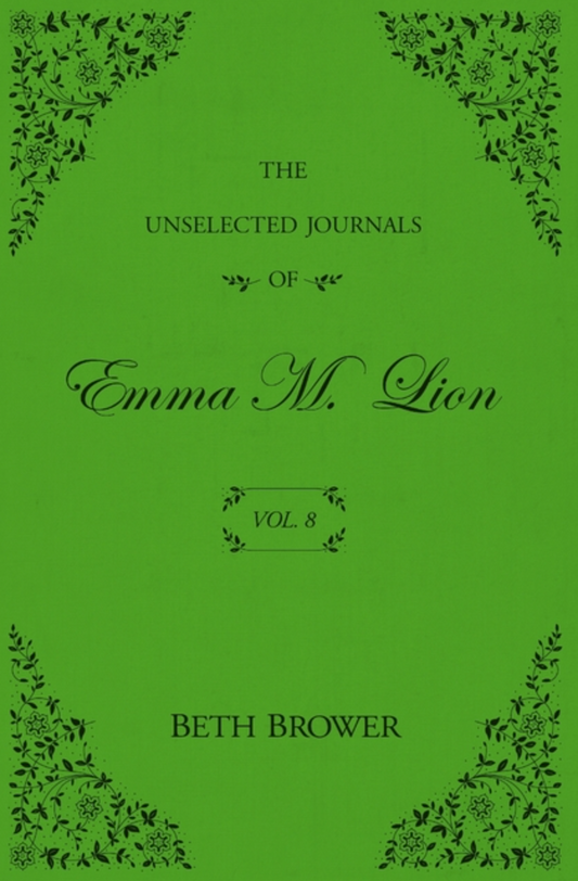 The Unselected Journals of Emma M. Lion: Vol. 8