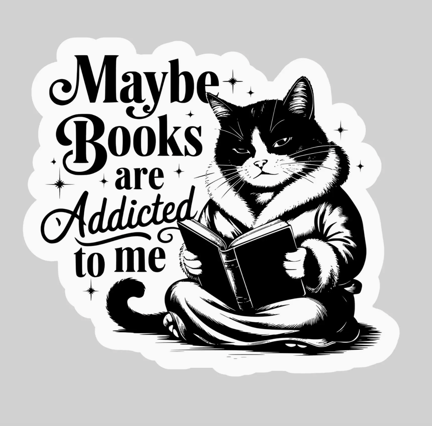 PB- Maybe Books are Addicted to Me Sticker