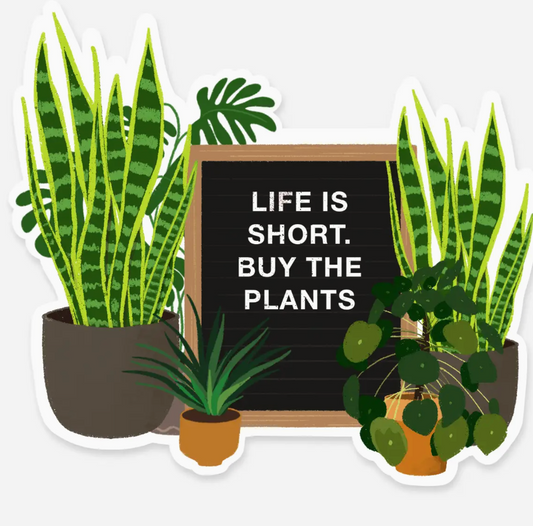 FN - Life Is Short. Buy the Plants - Plant Sticker