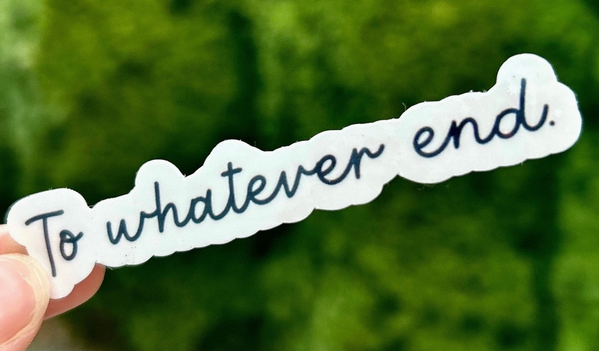 AN - To Whatever End Sticker